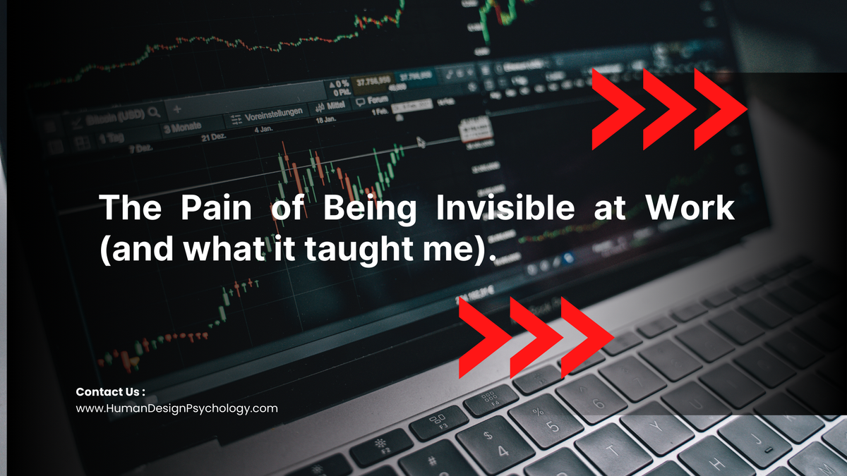 The Pain of Being Invisible at Work (and what it taught me).