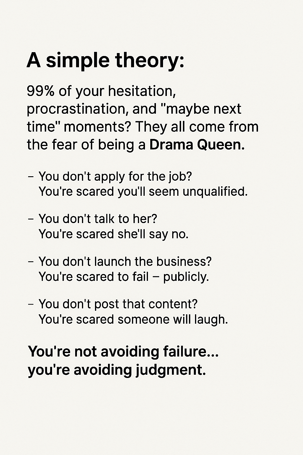 A simple theory: 99% of your hesitation, procrastination, and “maybe next time” moments?