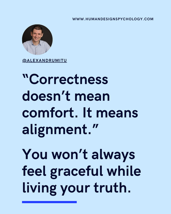 Correctness Doesn't Mean Comfort. It Means Alignment.