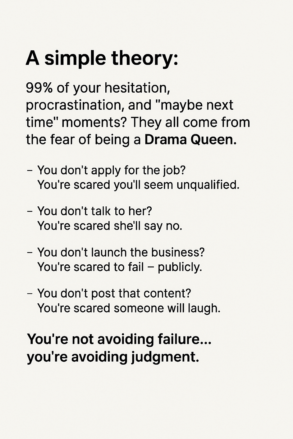 A simple theory: 99% of your hesitation, procrastination, and “maybe next time” moments?